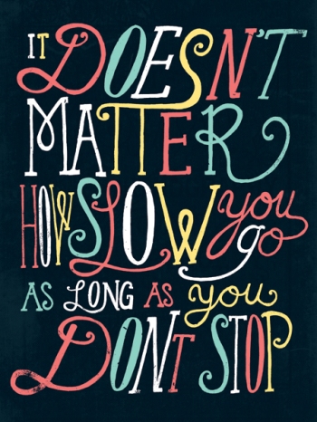 doesn't matter how slow you go quote